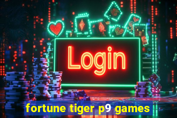 fortune tiger p9 games